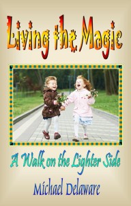 Living the Magic: A Walk on the Lighter Side